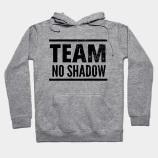 Team No Shadow - Groundhog Spring Hoodie